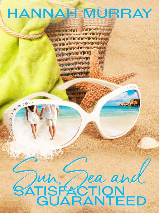 Title details for Sun, Sea and Satisfaction Guaranteed by Hannah Murray - Available